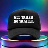 All Trash No Trailer Trucker Hat